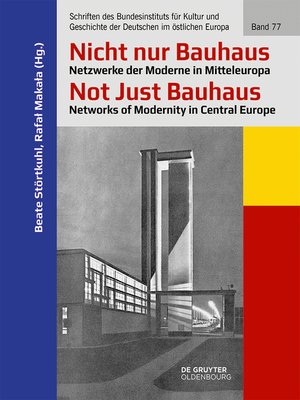 cover image of Nicht nur Bauhaus – Netzwerke der Moderne in Mitteleuropa / Not Just Bauhaus – Networks of Modernity in Central Europe